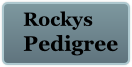 Rockys 
Pedigree
